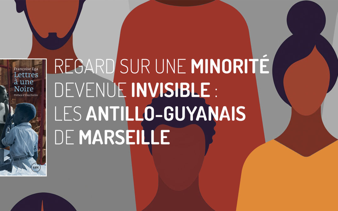 Samedi 27 novembre 2021 – Regard sur une minorité devenue invisible : les antillo-guyanais de Marseille